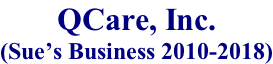 QCare, Inc. (Sue’s Business 2010-2018)